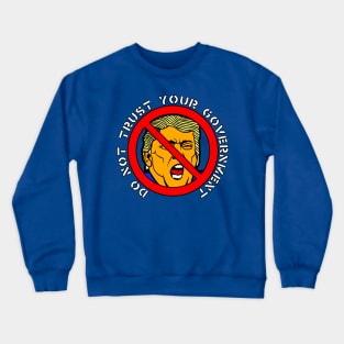 Do Not Trust Your Gov Crewneck Sweatshirt